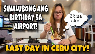 LAST DAY IN CEBU CITY! SINALUBONG ANG BIRTHDAY SA AIRPORT!