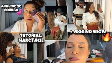 ARRUME SE COMIGO, TUTORIAL DE MAKE FÁCIL + VLOG NO SHOW 🔥Mile Steffani