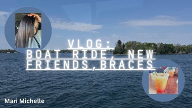 VLOG: BOAT RIDE, NEW FRIENDS, BRACES | Mari Michelle