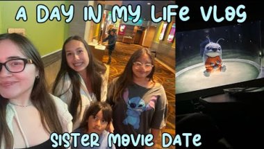 A Day In My Life Vlog | Lilo & Stitch Sister Date!!