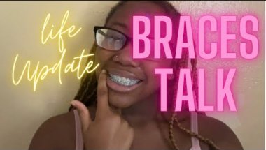 Braces talk|| life update|| chit chat|| braces tips