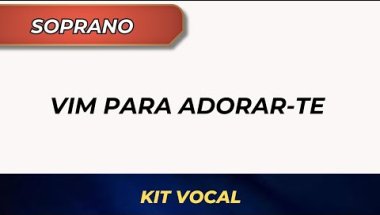 (Soprano) VIM PARA ADORAR-TE (Here I am to Worship) | Ministério Adoração & Adoradores