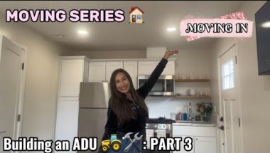 MOVING SERIES: Building an ADU Part 3 - Moving In!!