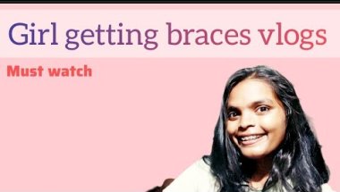 Girls getting braces vlogs || must watch before braces ||