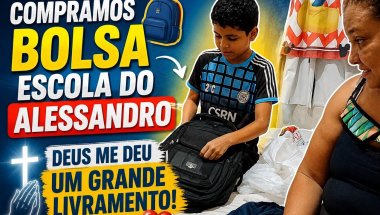 COMPRAMOS A BOLSA ESCOLAR DO ALESSANDRO DEUS ME DEU UM GRANDE LIVRAMENTO