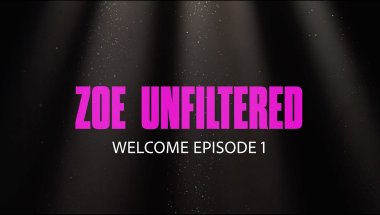 Zoe Unfiltered Episode 1