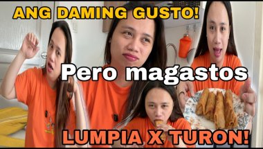 ANG DAMI KUNG GUSTO! PERO MAGASTOS! KAIN TAYO LUMPIA AT TURON!