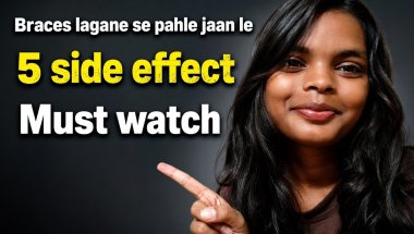 Braces lagane se pahle jaan le || 5 side effect || must watch 🥰