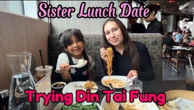 Sister Lunch Date! | TRYING DIN TAI FUNG