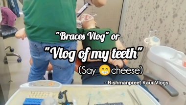 Braces Vlog | Rishmanpreet Kaur Vlogs