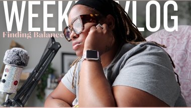 Weekly Vlog:   Finding My Balance & Slowing Down