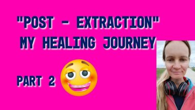 Post - Extraction -My healing journey part 2