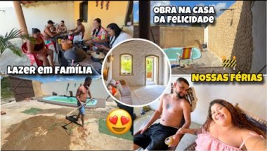 NOSSAS FÉRIAS NA CASA DA FELICIDADE EM OBRA!!! 👩‍❤️‍💋‍👨 Mile Steffani e juninho