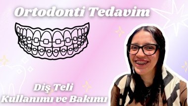 Ortodonti Diş Tedavisi | Diş Teli Temizliği ve Bakımı 🦷