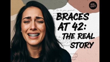 Braces at 42: How Adult Braces Transformed My Smile, Confidence, and Mental Health Her Shift Podcast
