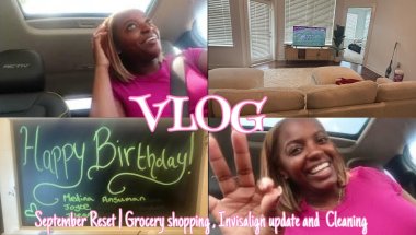 VLOG | September Reset  : Grocery shopping , Invisalign update and Cleaning