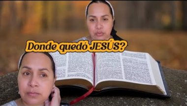 Donde dejé a JESÚS? Que pasó?
