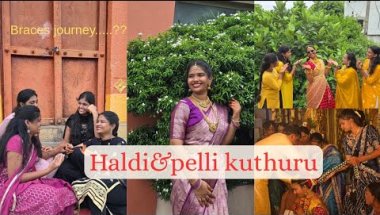 Haldi and pelli kuthuru event🪷||Started my braces journey🫠🫠