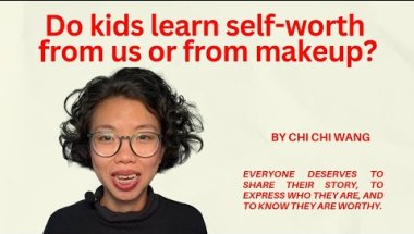 Do kids learn self-worth from us or makeup? | Chi Chi Wang