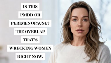 Is This PMDD or Perimenopause? The Overlap That’s Wrecking Women Right Now.