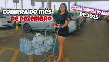 VLOG:COMPRA DO MÊS DE DEZEMBRO- ÚLTIMA COMPRA DO MÊS DE 2025🥹🛒🛍