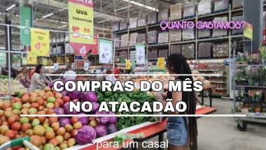 COMPRAS DO MÊS DEZEMBRO NO ATACADÃO 2025 / QUANTO GASTAMOS?