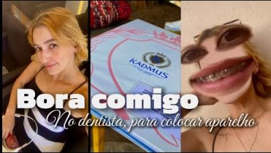 Bora Comigo no  Dentista / Colocando Aparelho pela segunda vez 🦷✨😩