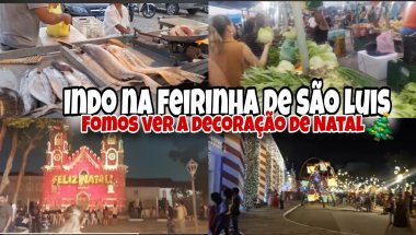 VLOG:INDO NA FEIRINHA DE SÃO LUIS / FOMOS VER A DECORAÇÃO DE NATAL❤️🎄✨️