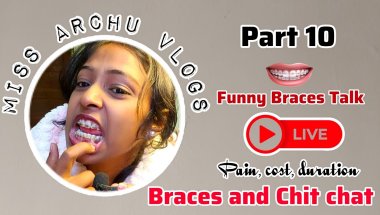 Miss Archu Vlogs  is live 😃 || All about Braces Talk Part 10 😪😁 #bracesjourney