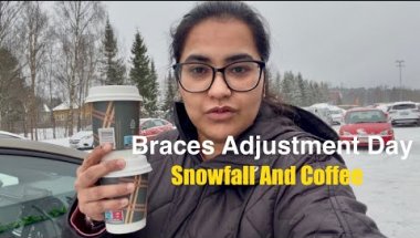 Braces Adjustment Day | Snowfall, Dentist, Aur Maa Ke Saath Coffee