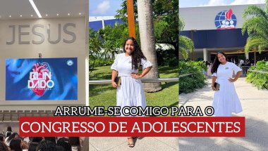 ARRUME-SE COMIGO PARA O CONGRESSO DE ADOLESCENTES 🫀