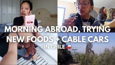 A Day in Chile 🇨🇱: Morning Routine, New Foods + Sky-High Cable Cars