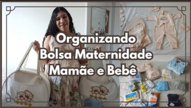 Arrumando a Bolsa Maternidade | Mamãe e Bebê 💙
