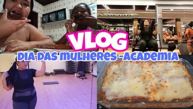 VLOG:DIA DAS MULHERES-(LASANHA, BROWNIE, ACADEMIA, CHURRASCO)💓