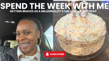 SPEND THE WEEK WITH ME/GETTING BRACES AS A MILLENNIAL/IT'S THE QUEENS BIRTHDAY