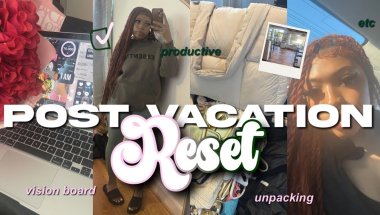 POST VACATION RESET | Unpacking, Cleaning, Vision Board, Getting My Life Together!