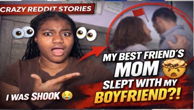 My bestfriend mom made out with my boyfriend | Crazy Reddit story