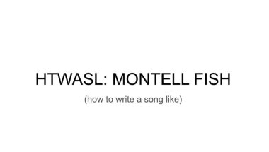 How to Write a Song Like Montell Fish