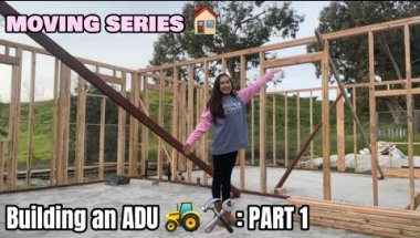 MOVING SERIES : Building an ADU Part 1