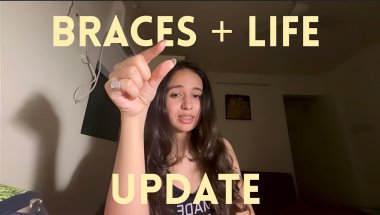 Braces + Life Update