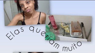 Elas queriam MUITO!!!