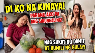 DI KO NA KINAYA! PARANG AKO PA ANG SINUNGALING! NAG SUKAT NG DAMIT! BUMILI NG MGA GULAY!