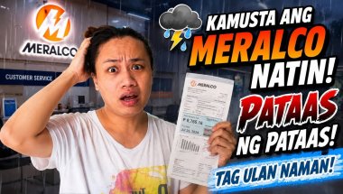 KAMUSTA ANG MERALCO NATIN! PATAAS BA NG PATAAS! TAG ULAN NAMAN! HAY BUHAY!